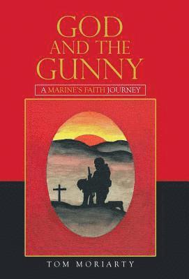 Tom Moriarty - God and the Gunny, Inbunden