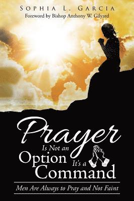 Prayer Is Not an Option It'S a Command 1