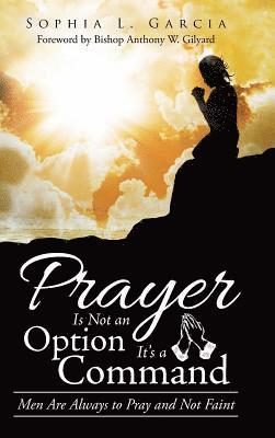 Prayer Is Not an Option It'S a Command 1