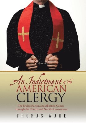 Thomas Wade - Indictment of the American Clergy, Inbunden