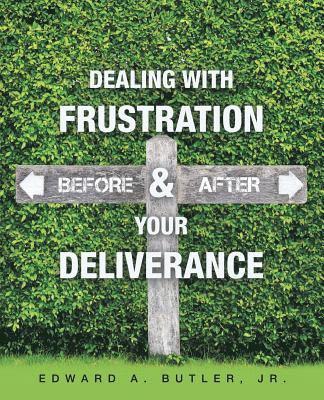 Dealing with Frustration Before & After Your Deliverance 1