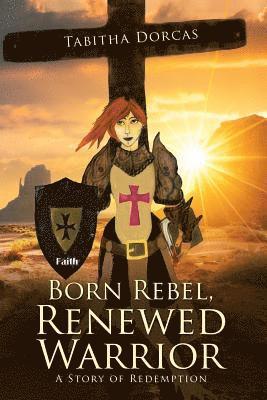 Tabitha Dorcas - Born Rebel, Renewed Warrior, Häftad