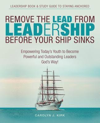 Remove the Lead from Leadership Before Your Ship Sinks 1