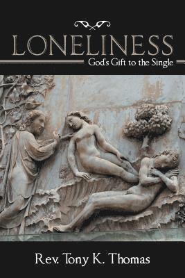 Tony K Thomas, Tony K. Thomas, Rev. Tony K. Thomas - Loneliness, Häftad