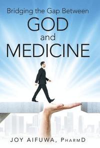 bokomslag Bridging the Gap Between God and Medicine