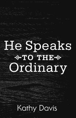 He Speaks to the Ordinary 1