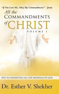 bokomslag All the Commandments of Christ Volume I