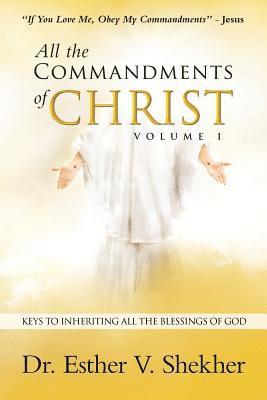 bokomslag All the Commandments of Christ Volume I