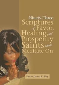 bokomslag Ninety-Three Scriptures of Favor, Healing, and Prosperity Saints Should Meditate On