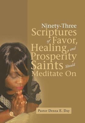 Pastor Denna E Day, Pastor Denna E. Day - Ninety-Three Scriptures of Favor, Healing, and Prosperity Saints Should Meditate On, Inbunden