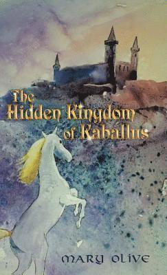 Mary Olive - Hidden Kingdom of Kaballus, Inbunden