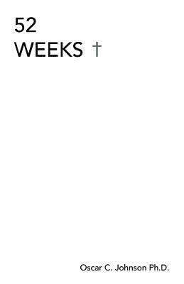 Oscar C Johnson, Oscar C. Johnson, Oscar C. Johnson Ph.D. - 52 Weeks, Häftad