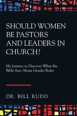 bokomslag Should Women Be Pastors and Leaders in Church?