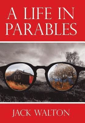 Jack Walton - Life in Parables, Inbunden