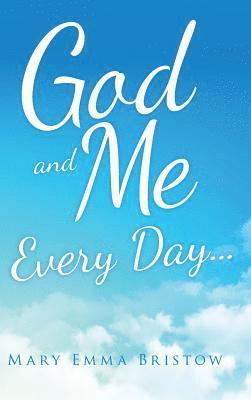 Mary Emma Bristow - God and Me Every Day . . ., Inbunden