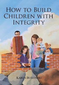 bokomslag How to Build Children with Integrity