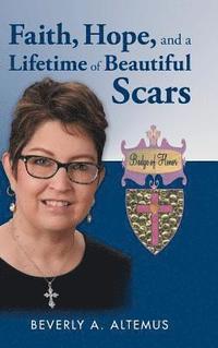 bokomslag Faith, Hope, and a Lifetime of Beautiful Scars