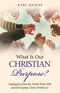 bokomslag What Is Our Christian Purpose?