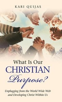 bokomslag What Is Our Christian Purpose?