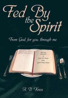 A D Knox - Fed by the Spirit, Inbunden