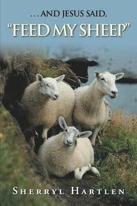 bokomslag . . . and Jesus Said, &quot;Feed My Sheep&quot;