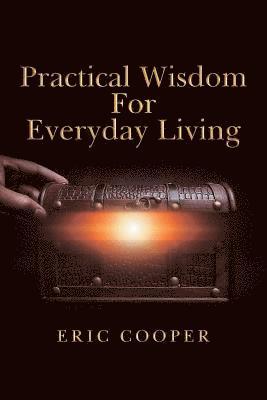 Eric Cooper - Practical Wisdom for Everyday Living, Häftad