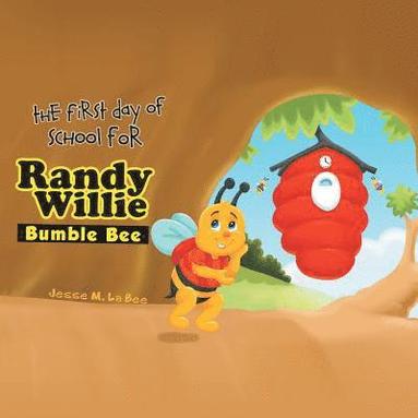 bokomslag First Day of School for Randy Willie Bumble Bee