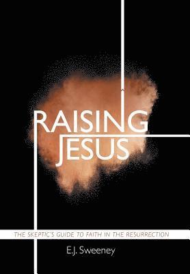 E J Sweeney, E. J. Sweeney, E.J. Sweeney - Raising Jesus, Inbunden