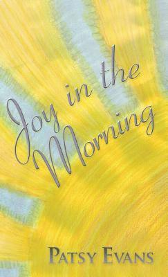 Patsy Evans - Joy in the Morning, Inbunden