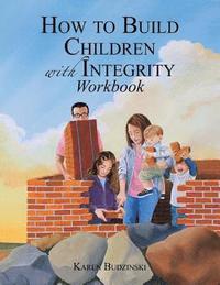 bokomslag How to Build Children with Integrity Workbook