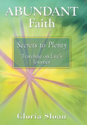 Gloria Sloan - Abundant Faith, Inbunden
