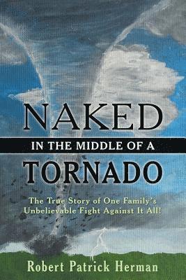 Robert Patrick Herman - Naked in the Middle of a Tornado, Häftad
