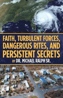 bokomslag Faith, Turbulent Forces, Dangerous Rites, and Persistent Secrets