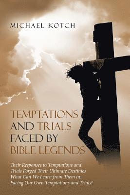 Temptations and Trials Faced by Bible Legends 1