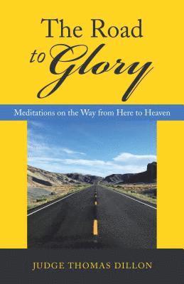 bokomslag The Road to Glory: Meditations on the Way from Here to Heaven