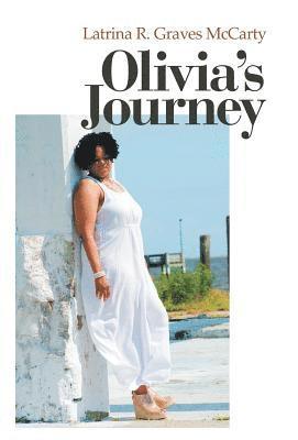 Latrina R Graves McCarty, Latrina R. Graves McCarty - Olivia's Journey, Inbunden