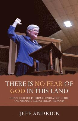 Jeff Andrick - There Is No Fear of God in This Land, Häftad