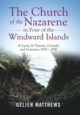 Gelien Matthews - Church of the Nazarene in Four of the Windward Islands, Inbunden