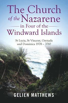 Gelien Matthews - Church of the Nazarene in Four of the Windward Islands, Häftad