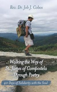 bokomslag Walking the Way of St. James of Compostela Through Poetry