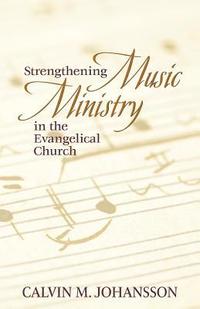 bokomslag Strengthening Music Ministry in the Evangelical Church
