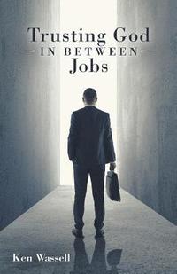 bokomslag Trusting God in Between Jobs