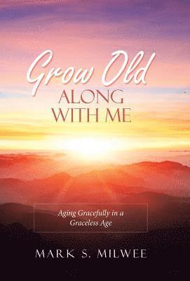Grow Old Along with Me 1