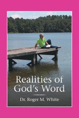 Roger M White, Roger M. White, Dr. Roger M. White - Realities of God's Word, Häftad