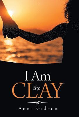 I Am the Clay 1