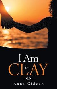 bokomslag I Am the Clay
