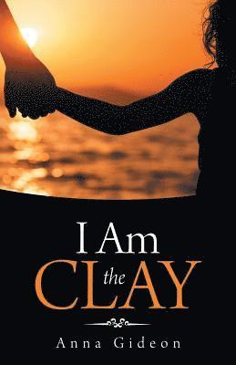 bokomslag I Am the Clay