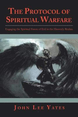 John Lee Yates - Protocol of Spiritual Warfare, Häftad