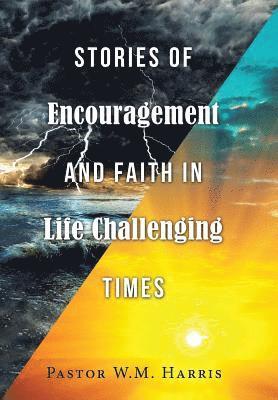 Stories of Encouragement and Faith in Life Challenging Times 1