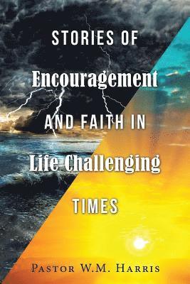 Pastor W M Harris, Pastor W. M. Harris, Pastor W.M. Harris - Stories of Encouragement and Faith in Life Challenging Times, Häftad